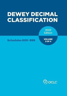 Dewey Decimal Classification, 2022 (Schedules 600-999) (Volume 3 of 4) - Alex Kyrios