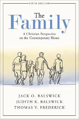The Family: A Christian Perspective on the Contemporary Home - Jack O. Balswick