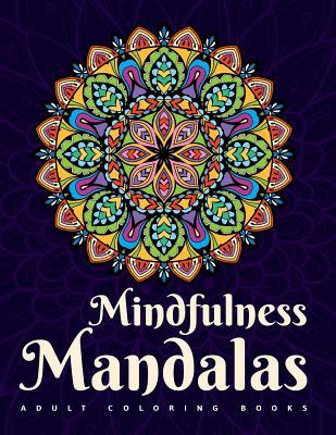Adult Coloring Books: Mindfulness Mandalas: A mandala coloring book for adult relaxation featuring stress relieving coloring pages for adult - Inky Balm Designs