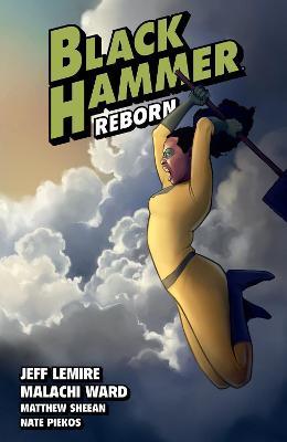 Black Hammer Volume 6: Reborn Part Two - Jeff Lemire