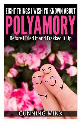 Eight Things I Wish I'd Known About Polyamory: Before I Tried It and Frakked It Up - Cunning Minx