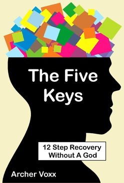 The Five Keys: 12 Step Recovery Without A God - Archer Voxx