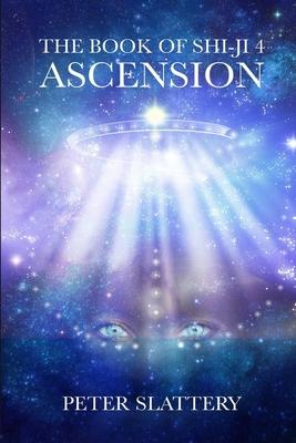The Book of Shi-Ji 4: Ascension - Peter Slattery