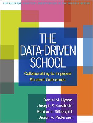 The Data-Driven School: Collaborating to Improve Student Outcomes - Daniel M. Hyson