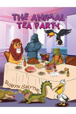 The Animal Tea Party - Robyn Smythe
