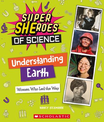 Understanding Earth: Women Who Led the Way (Super Sheroes of Science) - Nancy Dickmann