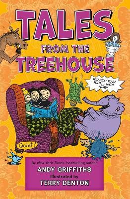 Tales from the Treehouse: Too Silly to Be Told . . . Until Now! - Andy Griffiths