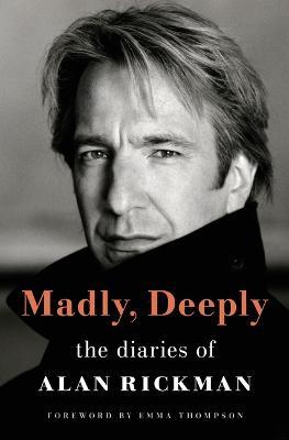 Madly, Deeply: The Diaries of Alan Rickman - Alan Rickman