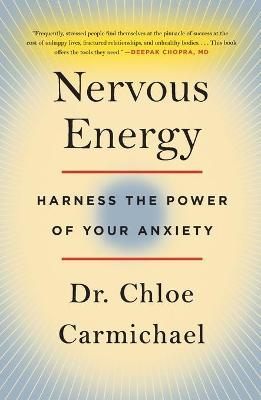 Nervous Energy: Harness the Power of Your Anxiety - Chloe Carmichael
