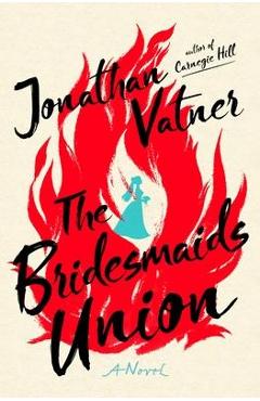 Coperta cărții 'The Bridesmaids Union - Jonathan Vatner'