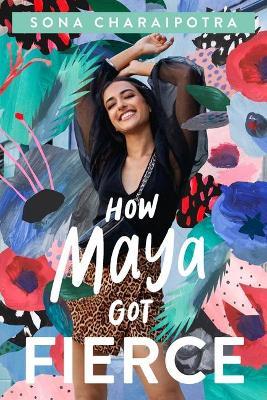 How Maya Got Fierce - Sona Charaipotra