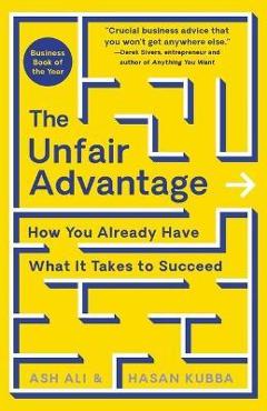 Coperta cărții 'The Unfair Advantage: How You Already Have What It Takes to Succeed - Ash Ali'