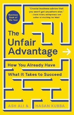 The Unfair Advantage: How You Already Have What It Takes to Succeed - Ash Ali