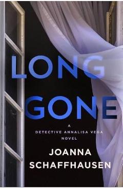 Coperta cărții 'Long Gone: A Detective Annalisa Vega Novel - Joanna Schaffhausen'