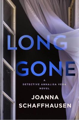 Long Gone: A Detective Annalisa Vega Novel - Joanna Schaffhausen