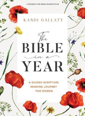 The Bible in a Year - Bible Study Book: A Guided Scripture Reading Journey for Women - Kandi Gallaty