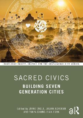 Sacred Civics: Building Seven Generation Cities - Jayne Engle
