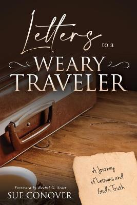 Letters to a Weary Traveler - Sue Conover