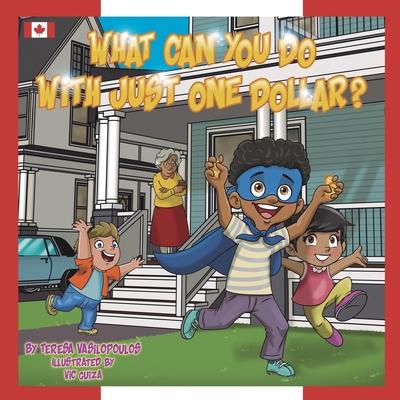 What Can You Do With Just One Dollar?: Canadian Edition - Teresa Vasilopoulos