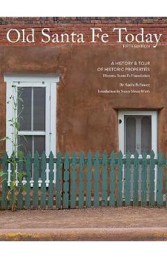 Coperta cărții 'Old Santa Fe Today: A History & Tour of Historic Properties - Audra Bellmore'