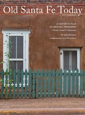 Coperta cărții 'Old Santa Fe Today: A History & Tour of Historic Properties - Audra Bellmore'