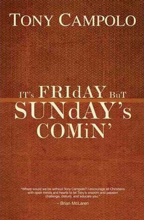 It's Friday But Sunday's Comin' - Tony Campolo