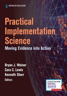 Practical Implementation Science: Moving Evidence Into Action - Bryan J. Weiner