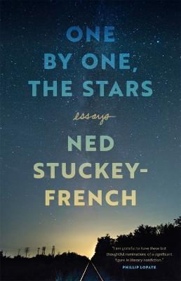 One by One, the Stars: Essays - Ned Stuckey-french