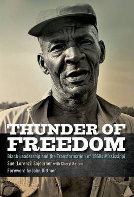 Thunder of Freedom: Black Leadership and the Transformation of 1960s Mississippi - Sojourner