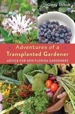 Adventures of a Transplanted Gardener: Advice for New Florida Gardeners - Ginny Stibolt