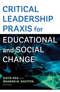 Coperta cărții 'Critical Leadership Praxis for Educational and Social Change - Katie Pak'