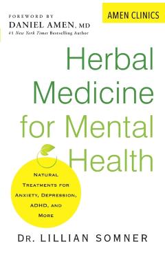 Herbal Medicine for Mental Health: Natural Treatments for Anxiety, Depression, Adhd, and More - Lillian Somner