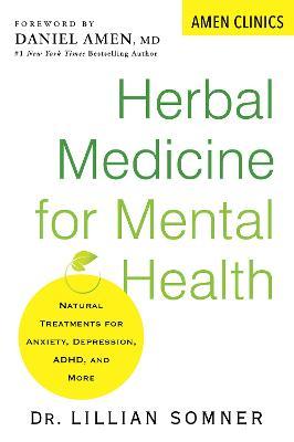 Herbal Medicine for Mental Health: Natural Treatments for Anxiety, Depression, Adhd, and More - Lillian Somner