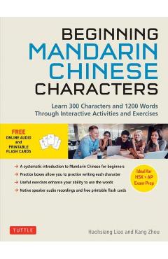 Beginning Chinese Characters: Learn 300 Chinese Characters and 1200 Mandarin Chinese Words Through Interactive Activities and Exercises (Ideal for H - Haohsiang Liao