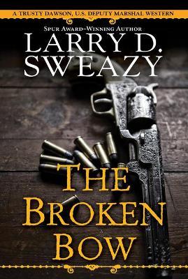 The Broken Bow - Larry D. Sweazy