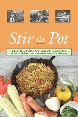 Stir the Pot: The History of Cajun Cuisine - Marcelle Bienvenu