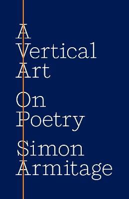 A Vertical Art: On Poetry - Simon Armitage
