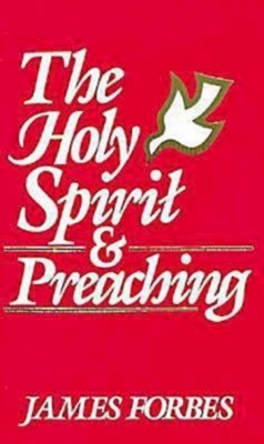 The Holy Spirit & Preaching - James Forbes