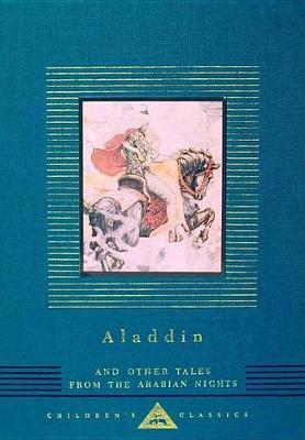 Aladdin and Other Tales from the Arabian Nights: Illustrated by W. Heath Robinson - Anonymous