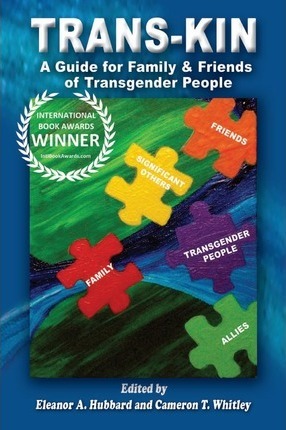 Trans-Kin: A Guide for Family and Friends of Transgender People - Cameron T. Whitley
