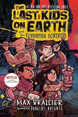 The Last Kids on Earth and the Forbidden Fortress - Max Brallier