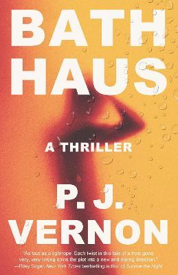 Bath Haus: A Thriller - P. J. Vernon