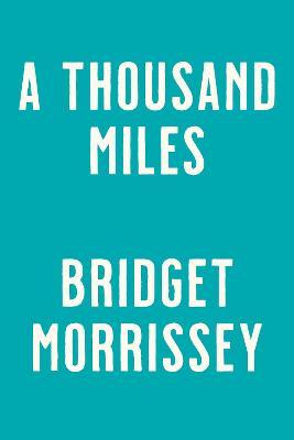 A Thousand Miles - Bridget Morrissey