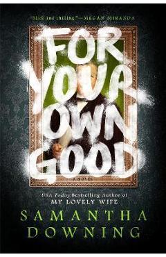 Coperta cărții 'For Your Own Good - Samantha Downing'