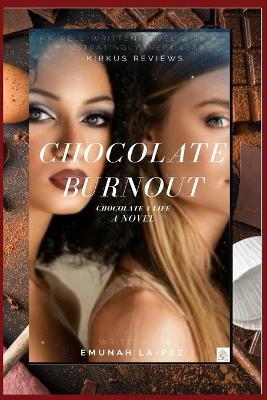 Chocolate Burnout: Chocolate 4 Life - Emunah La-paz
