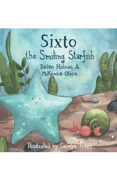Sixto the Smiling Starfish - Brian Holmes