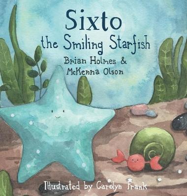 Sixto the Smiling Starfish - Brian Holmes