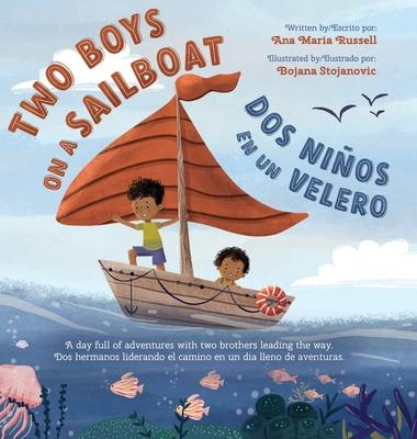 Two Boys on a Sailboat: A day full of adventures with two brothers leading the way. - Ana M. Russell