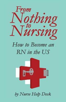 From Nothing to Nursing: How to Become an RN in the US - Nurse Help Desk