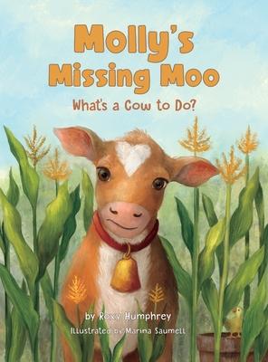 Molly's Missing Moo: What's a Cow to Do? - Roxy Humphrey